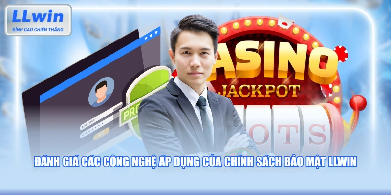 Đánh giá các công nghệ áp dụng của chính sách bảo mật LLWIN