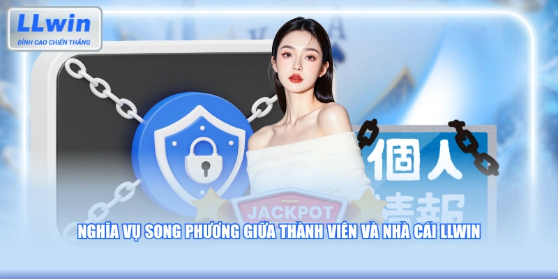 Nghĩa vụ song phương giữa thành viên và nhà cái LLWIN